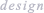 DESIGN