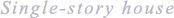 Single-story house